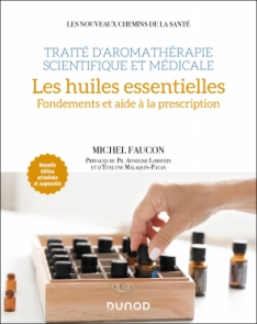 Traité d'aromathérapie scientifique et médicale. Les huiles essentielles