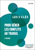 Les 5 clés pour gérer les conflits au travail