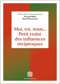 Moi, toi, nous... Petit traité des influences réciproques