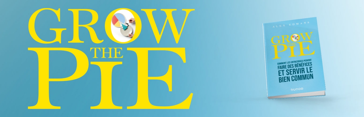 Grow the pie - Quand le profit sert aussi le bien commun