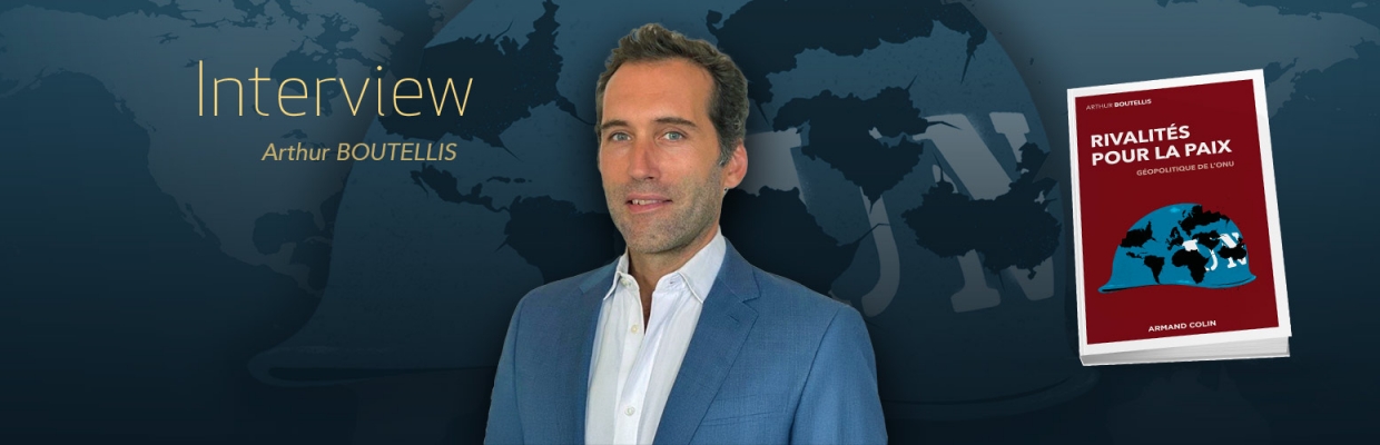 Rivalités pour la paix, géopolitique de l’ONU - Arthur BOUTELLIS